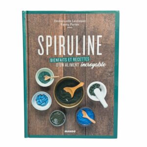 Spiruline : bienfaits et recettes