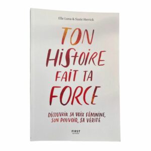 Ton histoire fait ta force