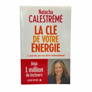 La clé de votre énergie : 22 protocoles pour vous libérer émotionnellement
