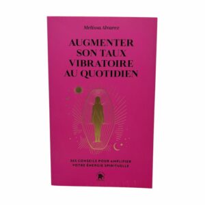 Augmenter son taux vibratoire au quotidien