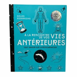 A la rencontre de vos vies antérieures